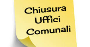 Chiusura degli Uffici Comunali